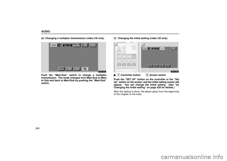 Lexus GX470 2004  Audio / LEXUS 2004 GX470 FROM NOV. 2003 THROUGH DEC. 2003 PROD. OWNERS MANUAL (OM60A74U) AUDIO
346(e) Changing a multiplex transmission (video CD only)
Push the Main/Subº switch to change a multiplex
transmission.  The mode changes from Main/Sub to Main
to Sub and back to Main/Sub by pu