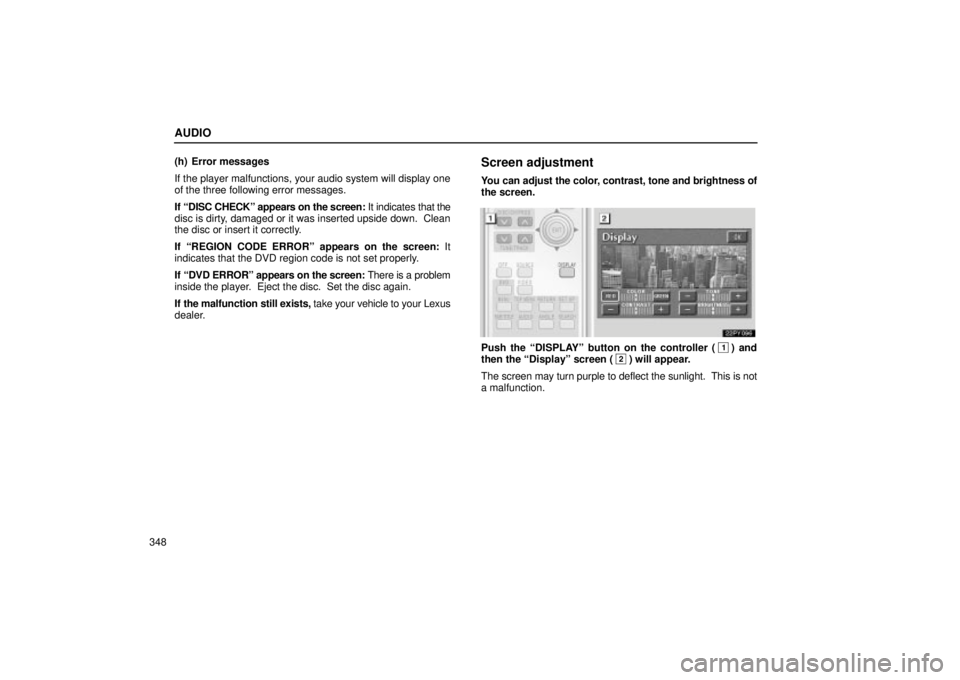 Lexus GX470 2004  Audio / LEXUS 2004 GX470 FROM NOV. 2003 THROUGH DEC. 2003 PROD.  (OM60A74U) Owners Manual AUDIO
348(h) Error messages
If the player malfunctions, your audio system will display one
of the three following error messages.
If DISC CHECKº appears on the screen: It indicates that the
disc is 