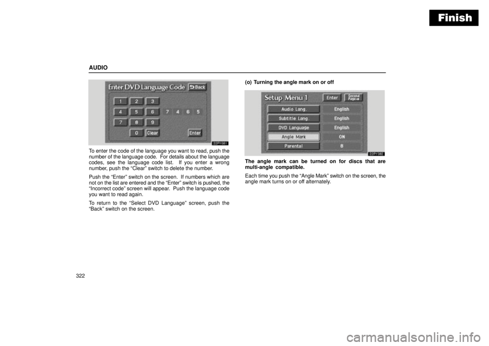 Lexus GX470 2004 Audio System / LEXUS 2004 GX470 THROUGH OCT. 2003 PROD. OWNERS MANUAL (OM60A46U) Finish
AUDIO
322
To enter the code of the language you want to read, push the
number of the language code. For details about the language
codes, see the language code list. If you enter a wrong
numb Lexus GX470 2004 Audio System / LEXUS 2004 GX470 THROUGH OCT. 2003 PROD. OWNERS MANUAL (OM60A46U) Finish
AUDIO
322
To enter the code of the language you want to read, push the
number of the language code. For details about the language
codes, see the language code list. If you enter a wrong
numb