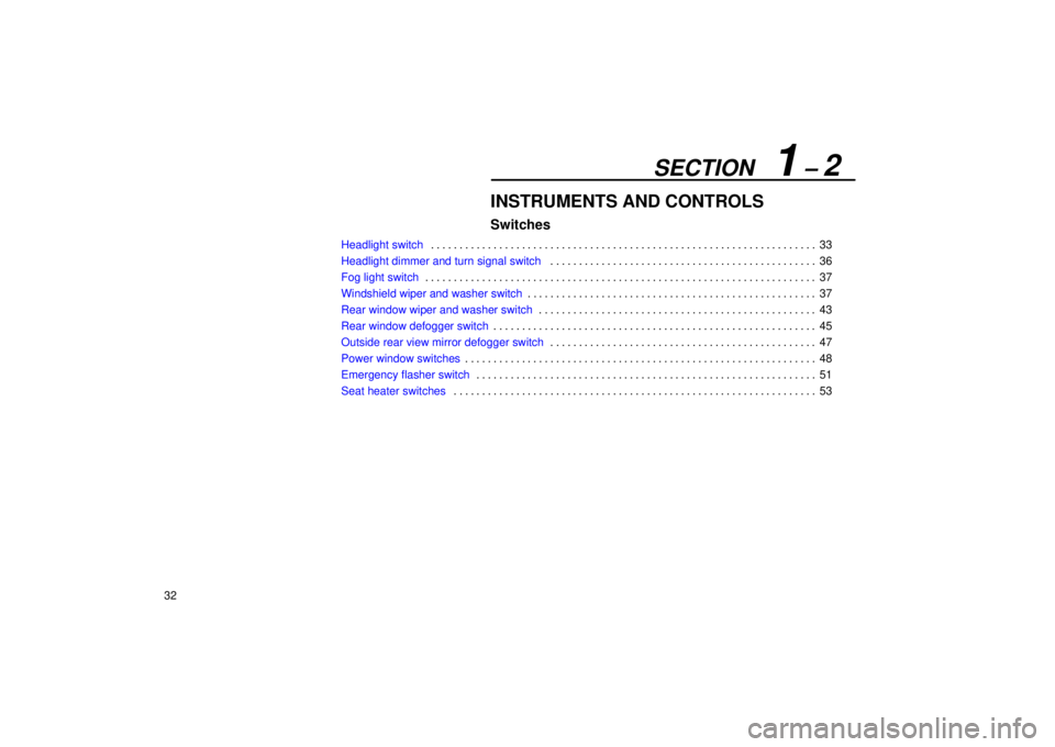Lexus GX470 2004  Audio System / LEXUS 2004 GX470 FROM JAN. 2004 THROUGH JUL. 2004 PROD. OWNERS MANUAL (OM60A87U) SECTION   1 ± 2
32
INSTRUMENTS AND CONTROLS
Switches
Headlight switch33
. . . . . . . . . . . . . . . . . . . . . . . . . . . . . . . . . . . . .\
 . . . . . . . . . . . . . . . . . . . . . . . . . .