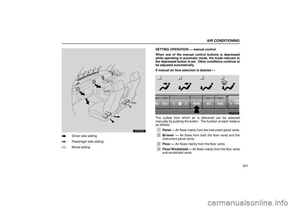 Lexus GX470 2004  Audio System / LEXUS 2004 GX470 FROM AUG. 2004 THROUGH SEP. 2004 PROD.  (OM60B55U) User Guide AIR CONDITIONING
241
21PY027
Driver side setting
Passenger side setting
Mixed settingSETTING OPERATION Ð manual control
When one of the manual control buttons is depressed
while operating in automati