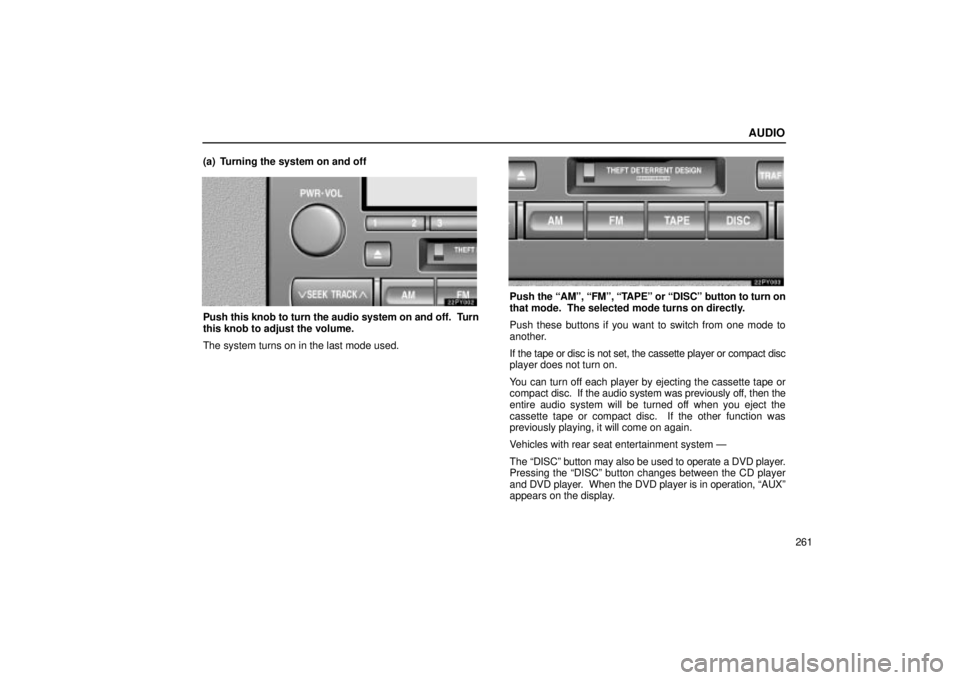 Lexus GX470 2004 Audio System / LEXUS 2004 GX470 FROM AUG. 2004 THROUGH SEP. 2004 PROD. (OM60B55U) User Guide AUDIO
261
(a) Turning the system on and off
Push this knob to turn the audio system on and off. Turn
this knob to adjust the volume.
The system turns on in the last mode used.
Push
the AMº, FMº, Lexus GX470 2004 Audio System / LEXUS 2004 GX470 FROM AUG. 2004 THROUGH SEP. 2004 PROD. (OM60B55U) User Guide AUDIO
261
(a) Turning the system on and off
Push this knob to turn the audio system on and off. Turn
this knob to adjust the volume.
The system turns on in the last mode used.
Push
the AMº, FMº,
