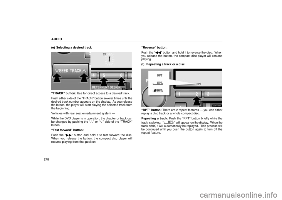 Lexus GX470 2004 Audio System / LEXUS 2004 GX470 FROM AUG. 2004 THROUGH SEP. 2004 PROD. (OM60B55U) User Guide AUDIO
278(e) Selecting a desired track
TRACKº button: Use for direct access to a desired track.
Push either side of the TRACKº button several times until the
desired track number appears on the di Lexus GX470 2004 Audio System / LEXUS 2004 GX470 FROM AUG. 2004 THROUGH SEP. 2004 PROD. (OM60B55U) User Guide AUDIO
278(e) Selecting a desired track
TRACKº button: Use for direct access to a desired track.
Push either side of the TRACKº button several times until the
desired track number appears on the di