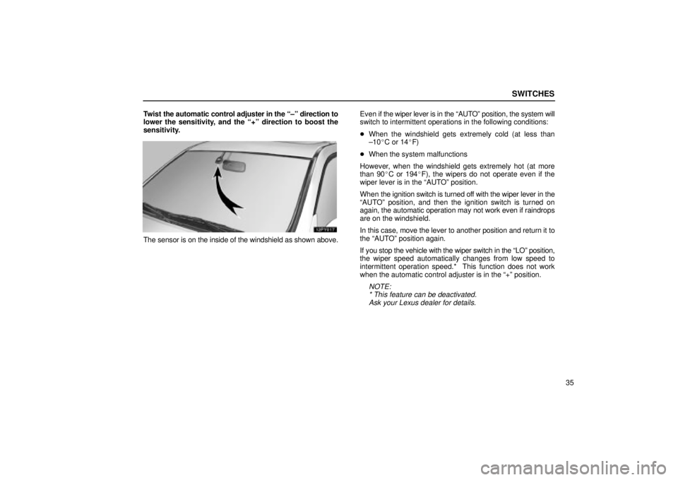 Lexus GX470 2004  Engine / LEXUS 2004 GX470 THROUGH OCT. 2003 PROD.  (OM60A46U) Service Manual SWITCHES
35 Twist the automatic control adjuster in the ±º direction to
lower the sensitivity, and the +º direction to boost the
sensitivity.
The sensor is on the inside of the windshield as show
