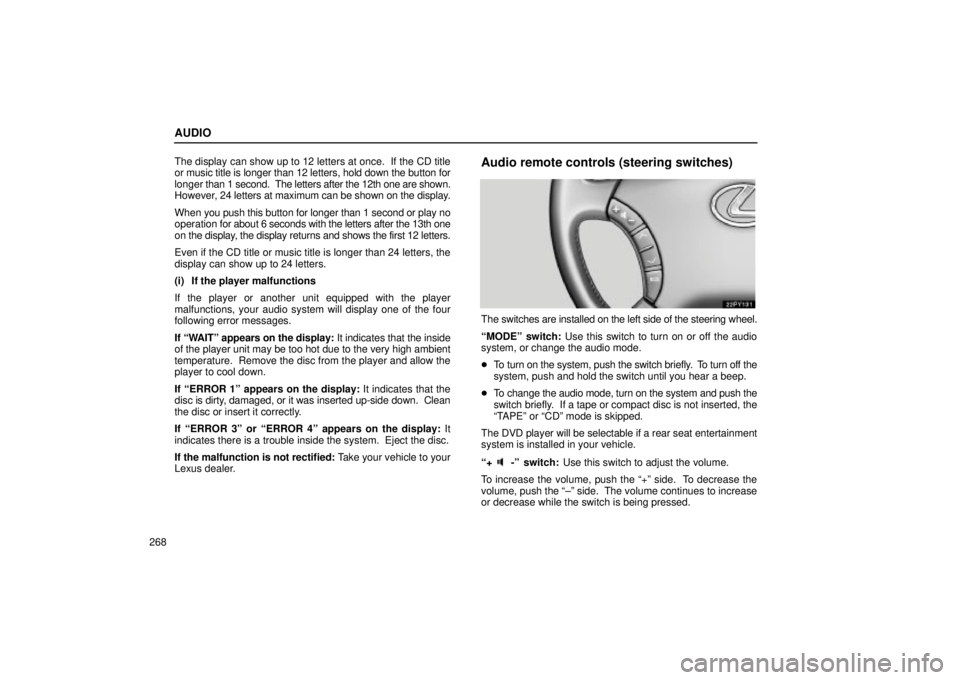 Lexus GX470 2004  Engine / LEXUS 2004 GX470 FROM JAN. 2004 THROUGH JUL. 2004 PROD. OWNERS MANUAL (OM60A87U) AUDIO
268The display can show up to 12 letters at once.  If the CD title
or music title is longer than 12 letters, hold down the button for
longer 
than 1 second.  The letters after the 12th one are s