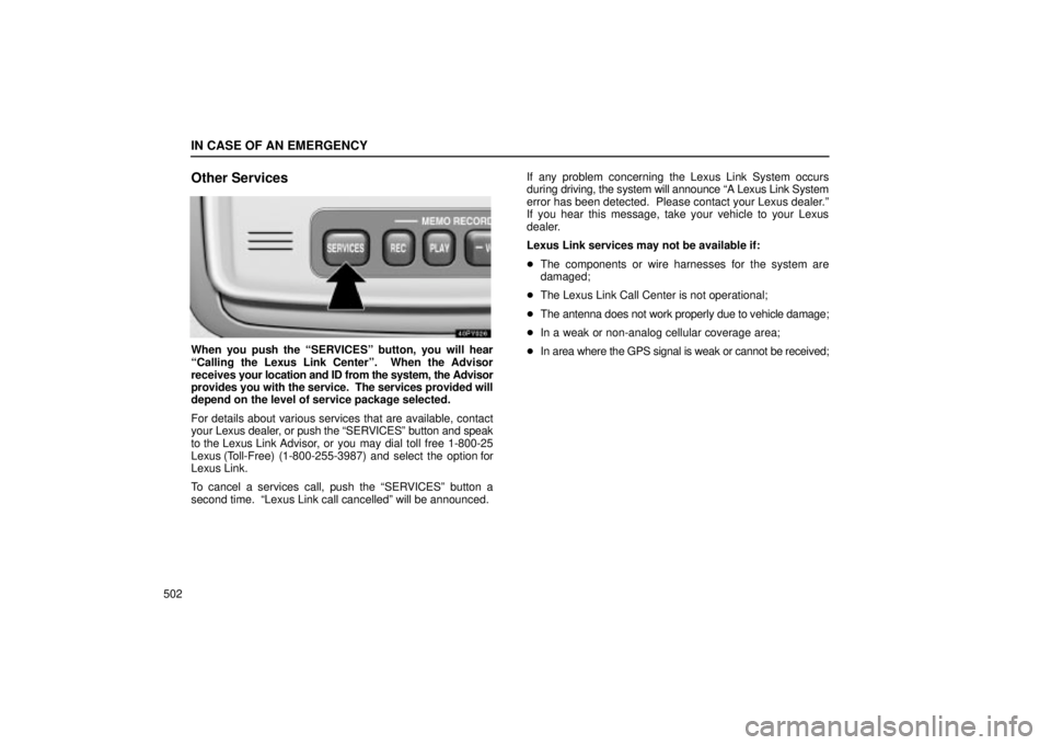 Lexus GX470 2004  Pictorial Index / LEXUS 2004 GX470 FROM NOV. 2003 THROUGH DEC. 2003 PROD.  (OM60A74U) Workshop Manual IN CASE OF AN EMERGENCY
502
Other Services
When you push the SERVICESº button, you will hear
Calling the Lexus Link Centerº.  When the Advisor
receives your location and ID from the system, the Ad