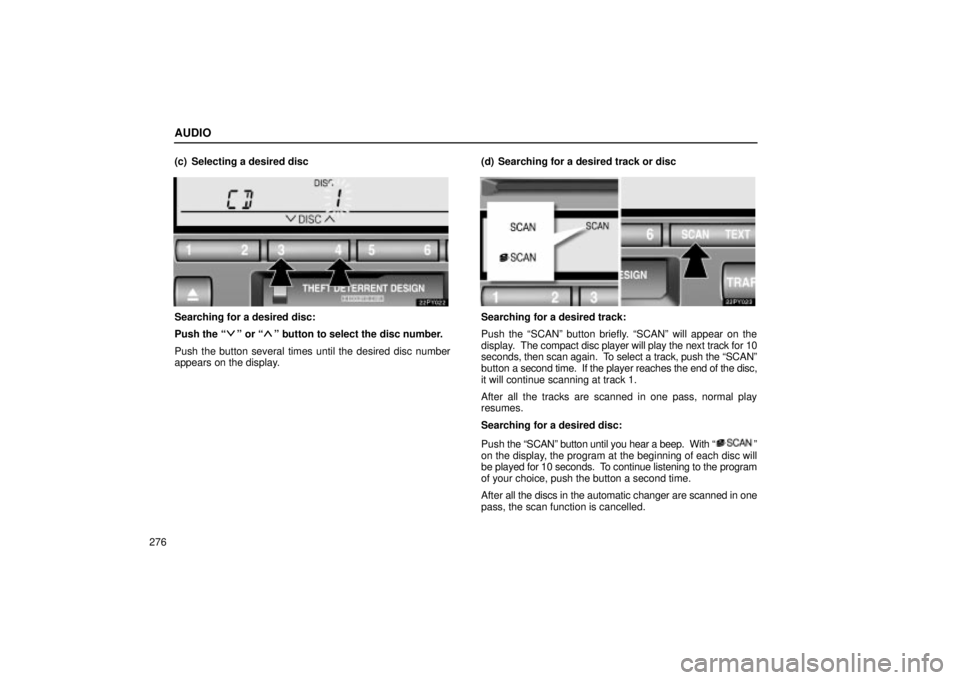 Lexus GX470 2004  Pictorial Index / LEXUS 2004 GX470 FROM SEP. 2004 PROD.  (OM60B57U) Owners Guide AUDIO
276(c) Selecting a desired disc
Searching for a desired disc:
Push the 
º or º button to select the disc number.
Push the button several times until the desired disc number
appears on the di