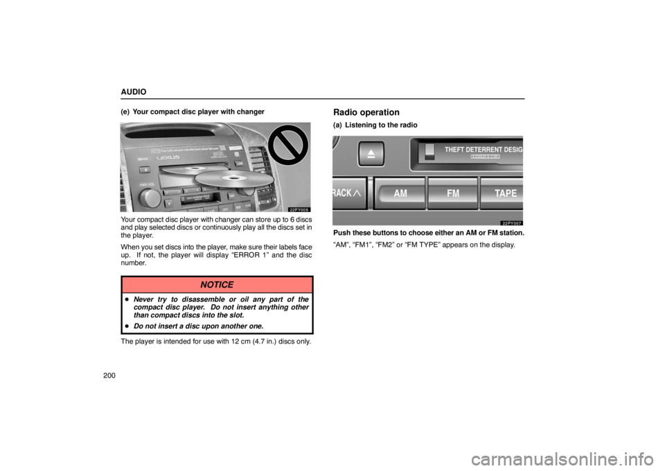 Lexus GX470 2003  Audio / LEXUS 2003 GX470 OWNERS MANUAL (OM60979U) AUDIO
200(e) Your compact disc player with changer
Your compact disc player with changer can store up to 6 discs
and play selected discs or continuously play all the discs set in
the player.
When 
you