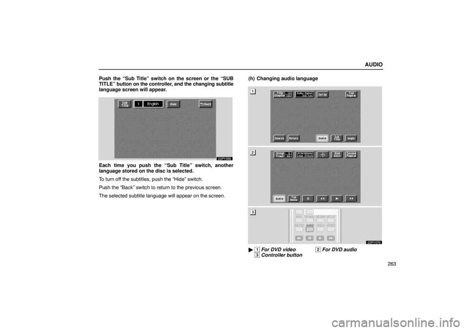 Lexus GX470 2003  Audio / LEXUS 2003 GX470 OWNERS MANUAL (OM60979U) AUDIO
263
Push the “Sub Title” switch on the screen or the “SUB
TITLE” button on the controller, 
and the changing subtitle
language screen will appear.
Each time you push the “Sub Title” 