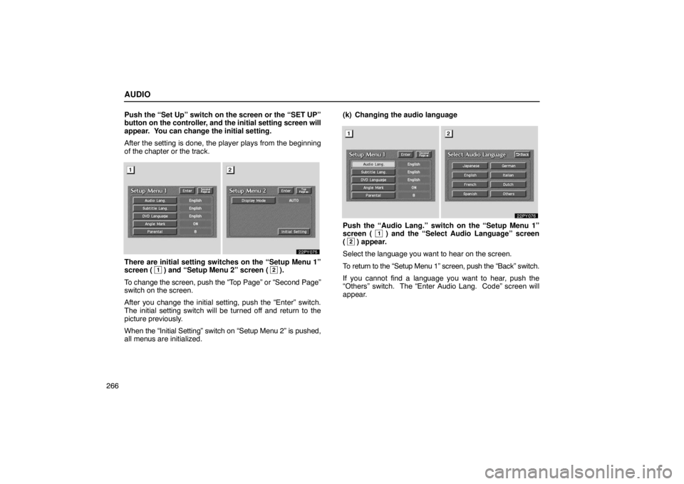 Lexus GX470 2003  Audio / LEXUS 2003 GX470  (OM60979U) Owners Guide AUDIO
266Push the “Set Up” switch on the screen or the “SET UP”
button on the 
controller, and the initial setting screen will
appear.  You can change the initial setting.
After the setting is