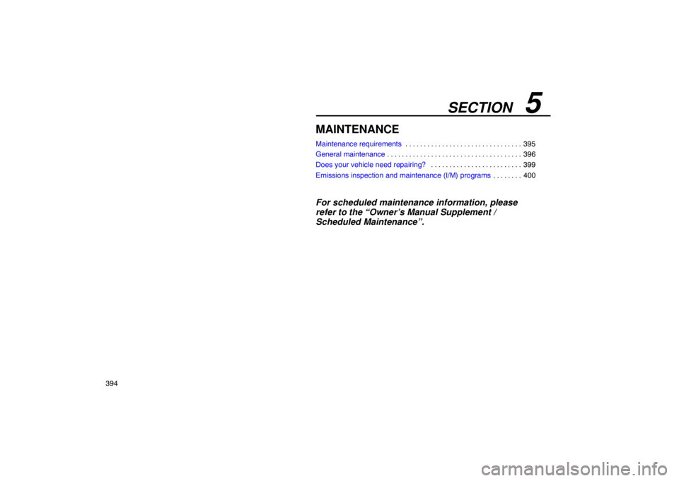 Lexus GX470 2003 Audio / LEXUS 2003 GX470 OWNERS MANUAL (OM60979U) SECTION 5
394
MAINTENANCE
Maintenance requirements395
. . . . . . . . . . . . . . . . . . . . . . . . . . . . . . . .
General maintenance 396
. . . . . . . . . . . . . . . . . . . . . . . . . . . . Lexus GX470 2003 Audio / LEXUS 2003 GX470 OWNERS MANUAL (OM60979U) SECTION 5
394
MAINTENANCE
Maintenance requirements395
. . . . . . . . . . . . . . . . . . . . . . . . . . . . . . . .
General maintenance 396
. . . . . . . . . . . . . . . . . . . . . . . . . . . .