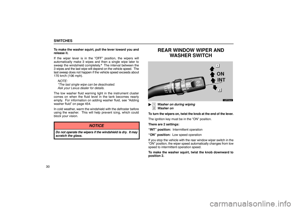 Lexus GX470 2003  Audio / LEXUS 2003 GX470 OWNERS MANUAL (OM60979U) SWITCHES
30To make the washer squirt, pull the lever toward you and
release it.
If the wiper lever is in the “OFF” position, the wipers will
automatically make 3 wipes and then a single wipe later
