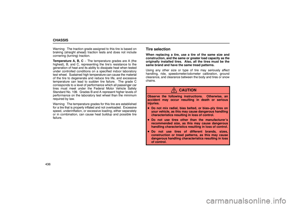 Lexus GX470 2003  Audio / LEXUS 2003 GX470 OWNERS MANUAL (OM60979U) CHASSIS
436Warning:  The traction grade assigned to this tire is based on
braking (straight ahead) traction tests and does not include
cornering (turning) traction.
Temperature A, B, C − The tempera