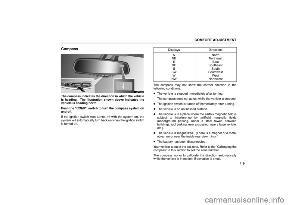 Lexus GX470 2003  Audio / LEXUS 2003 GX470 OWNERS MANUAL (OM60A45U) COMFORT ADJUSTMENT
11 9
Compass
The compass indicates the direction in which the vehicle
is heading.  The illustration shown above indicates the
vehicle is heading north.
Push the “COMP” switch to
