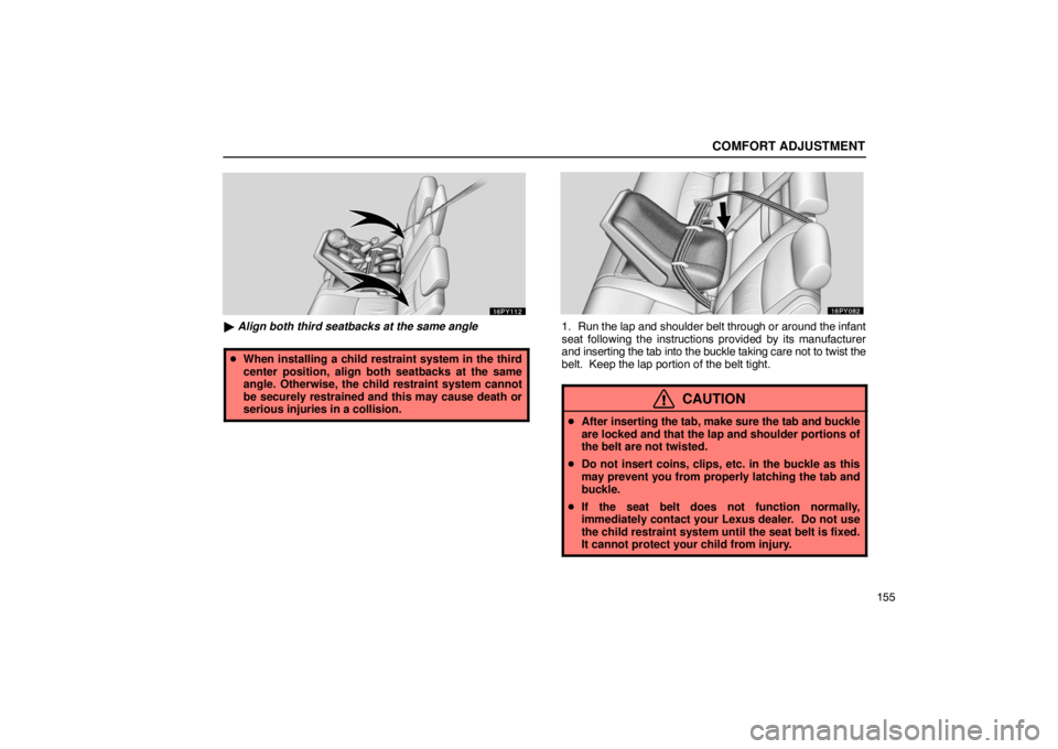 Lexus GX470 2003  Audio / LEXUS 2003 GX470 OWNERS MANUAL (OM60A45U) COMFORT ADJUSTMENT
155
 Align both third seatbacks at the same angle
 When installing a child restraint system in the third
center position, align both seatbacks at the same
angle. Otherwise, the ch