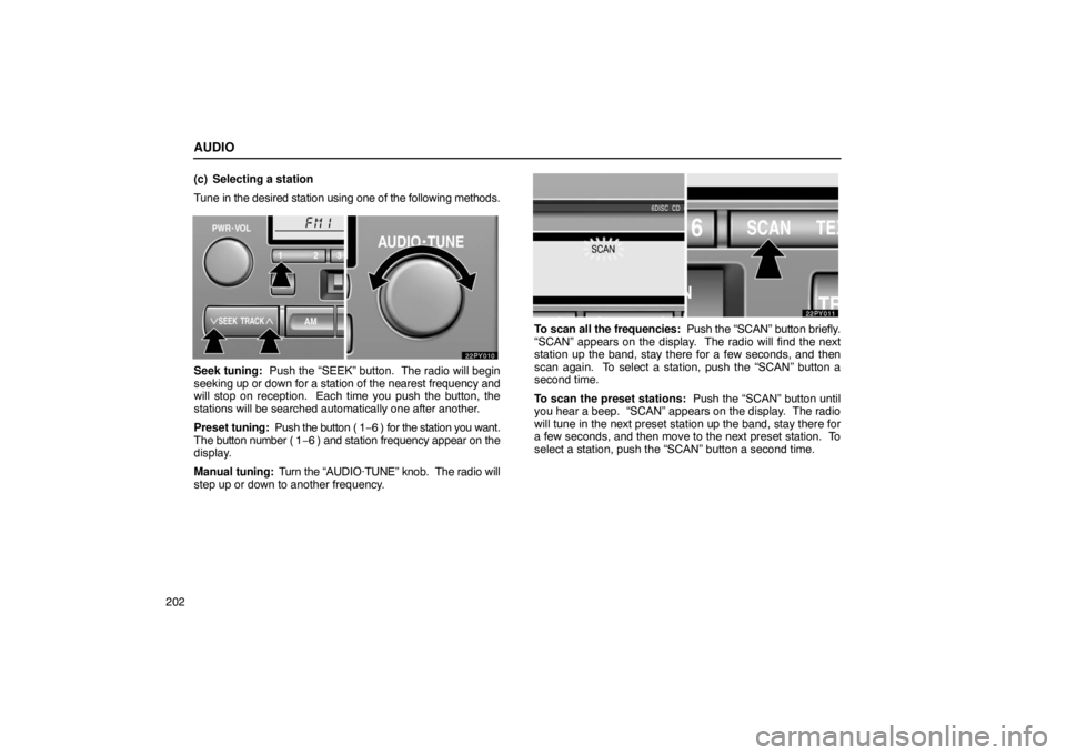 Lexus GX470 2003 Audio / LEXUS 2003 GX470 OWNERS MANUAL (OM60A45U) AUDIO
202(c) Selecting a station
Tune in the desired station using one of the following methods.
Seek tuning: Push the “SEEK” button. The radio will begin
seeking up
or down for a station of th Lexus GX470 2003 Audio / LEXUS 2003 GX470 OWNERS MANUAL (OM60A45U) AUDIO
202(c) Selecting a station
Tune in the desired station using one of the following methods.
Seek tuning: Push the “SEEK” button. The radio will begin
seeking up
or down for a station of th