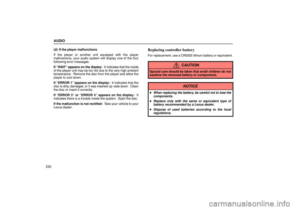 Lexus GX470 2003  Audio / LEXUS 2003 GX470 OWNERS MANUAL (OM60A45U) AUDIO
230(d) If the player malfunctions
If the player or another unit equipped with the player
malfunctions, your audio system will display one of the four
following error messages.
If “WAIT” appe