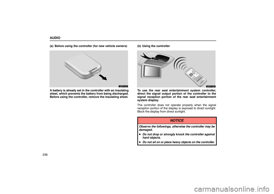 Lexus GX470 2003  Audio / LEXUS 2003 GX470 OWNERS MANUAL (OM60A45U) AUDIO
236(a) Before using the controller (for new vehicle owners)
A battery is already set in the controller with an insulating
sheet, which prevents the battery from being discharged.
Before using th
