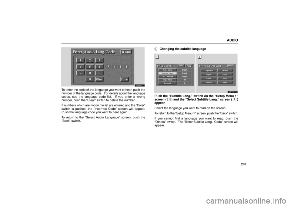 Lexus GX470 2003  Audio / LEXUS 2003 GX470 OWNERS MANUAL (OM60A45U) AUDIO
267
To enter the code of the language you want to hear, push the
number of the language code.  For details about the language
codes, see the language code list.  If you enter a wrong
number, pus