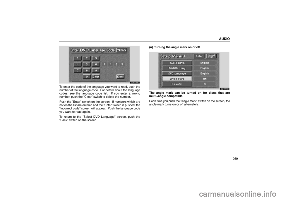 Lexus GX470 2003  Audio / LEXUS 2003 GX470 OWNERS MANUAL (OM60A45U) AUDIO
269
To enter the code of the language you want to read, push the
number of the language code.  For details about the language
codes, see the language code list.  If you enter a wrong
number, pus