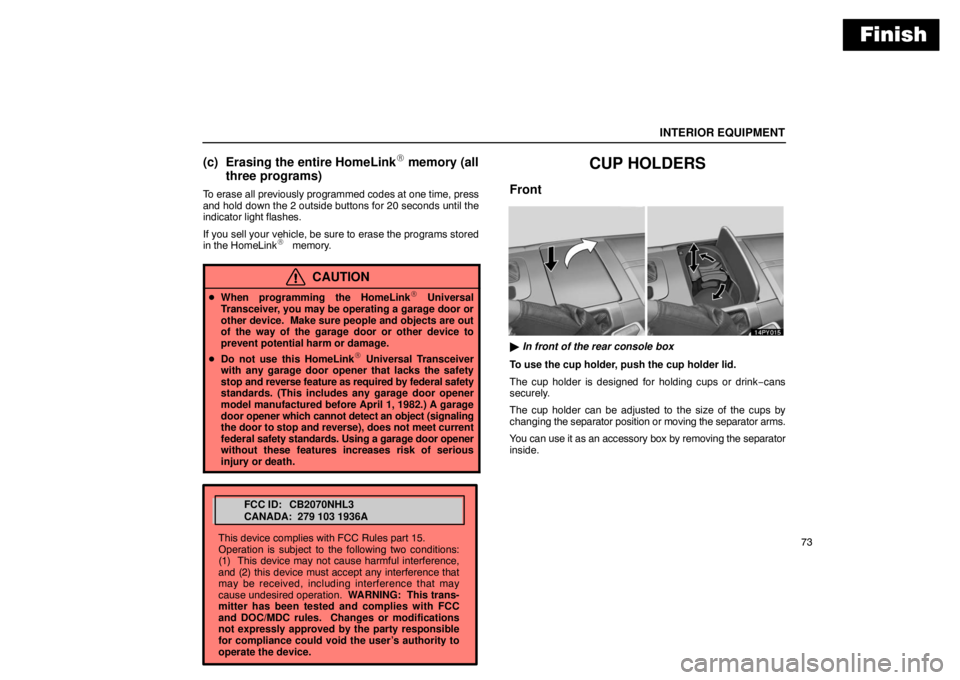 Lexus GX470 2003  Audio / LEXUS 2003 GX470 OWNERS MANUAL (OM60A45U) Finish
This device complies with FCC Rules part 15.
Operation is subject to the following two conditions:
(1)  This device may not cause harmful interference,
and (2) this device must accept any inter