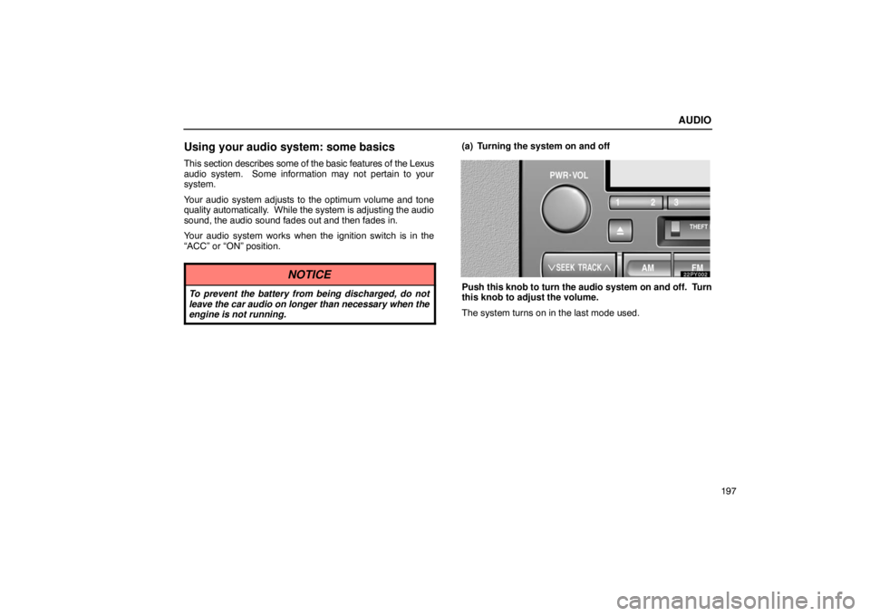 Lexus GX470 2003  Basic Functions / LEXUS 2003 GX470 OWNERS MANUAL (OM60979U) AUDIO
197
Using your audio system: some basics
This section describes some of the basic features of the Lexus
audio system.  Some information may not pertain to your
system.
Your audio system adjusts 