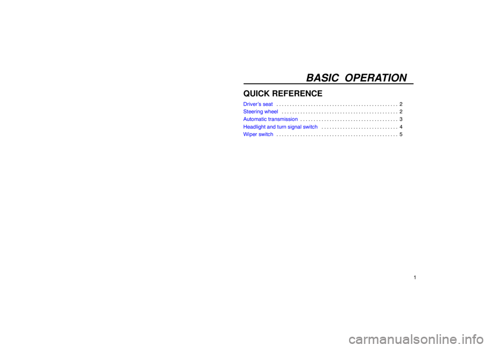 Lexus GX470 2003  Electrical Components / LEXUS 2003 GX470 OWNERS MANUAL (OM60979U) BASIC OPERATION
1
QUICK REFERENCE
Driver’s seat2
. . . . . . . . . . . . . . . . . . . . . . . . . . . . . . . . . . . . .\
 . . . . . . . . . 
Steering wheel 2
. . . . . . . . . . . . . . . . . . .
