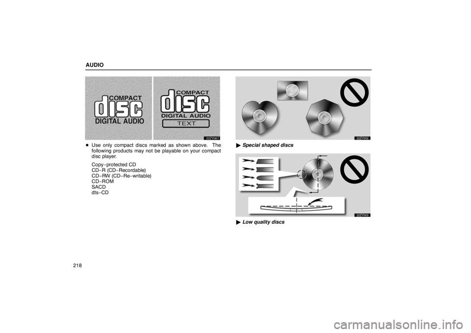 Lexus GX470 2003  Electrical Components / LEXUS 2003 GX470  (OM60A45U) User Guide AUDIO
218
Use only compact discs marked as shown above.  The
following products may not be playable on your compact
disc player.
Copy− protected CD
CD− R (CD− Recordable)
CD−RW (CD− Re−wr