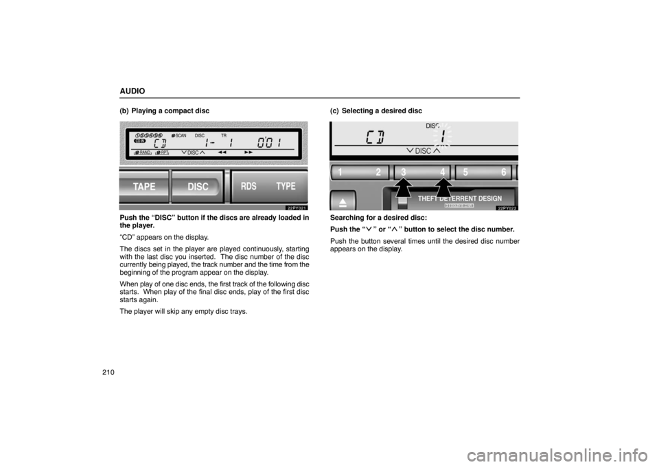 Lexus GX470 2003  How To Use This Manual / LEXUS 2003 GX470 OWNERS MANUAL (OM60A45U) AUDIO
210(b) Playing a compact disc
Push the “DISC” button if the discs are already loaded in
the player.
“CD” appears on the display.
The discs set in the player are played continuously, star