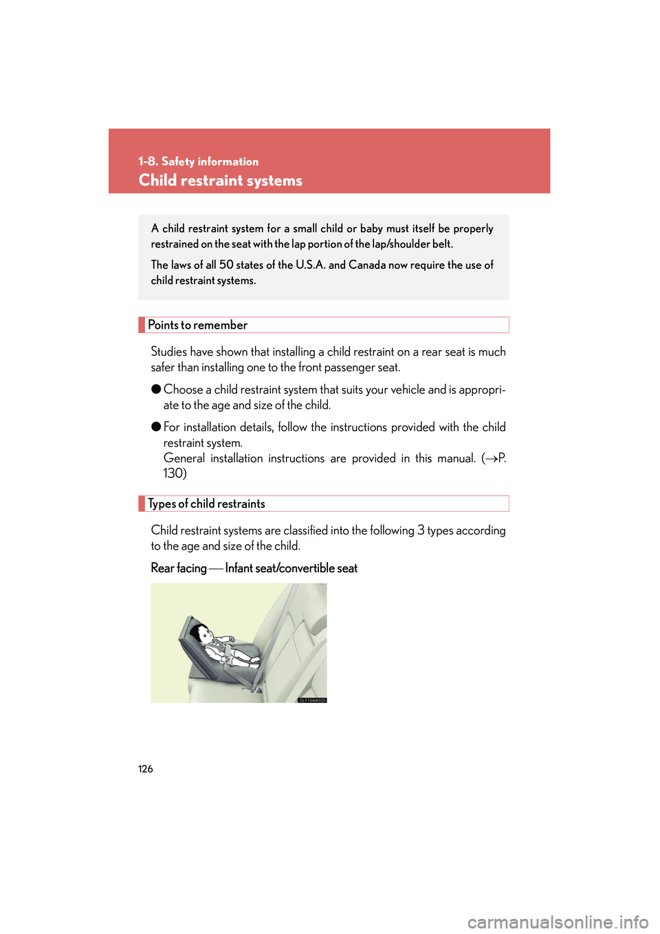Lexus HS250h 2012  Owners Manual 126
1-8. Safety information
HS250h_U_75050U
Child restraint systems
Points to rememberStudies have shown that installing a child restraint on a rear seat is much
safer than installing one to the front