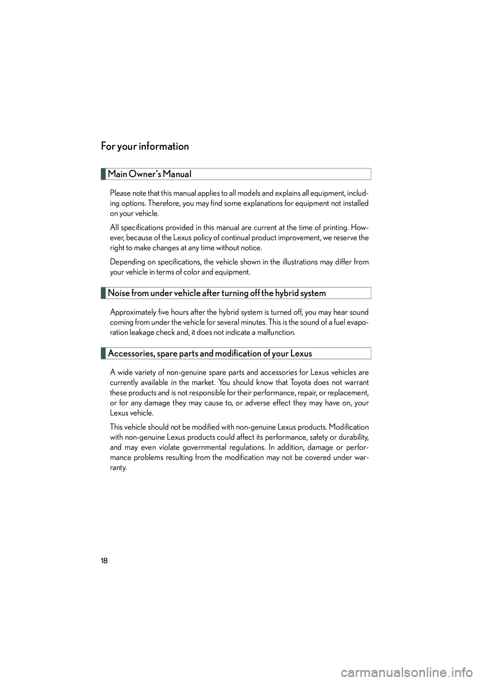 Lexus HS250h 2012 User Guide HS250h_U_75050U
18
For your information
Main Owner’s Manual
Please note that this manual applies to all models and explains all equipment, includ-
ing options. Therefore, you may find some explanati Lexus HS250h 2012 User Guide HS250h_U_75050U
18
For your information
Main Owner’s Manual
Please note that this manual applies to all models and explains all equipment, includ-
ing options. Therefore, you may find some explanati
