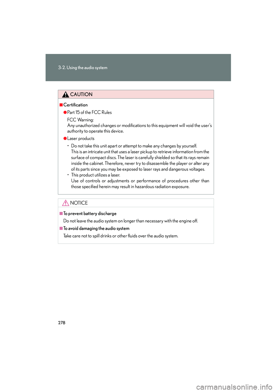 Lexus HS250h 2012 Owners Guide 278
3-2. Using the audio system
HS250h_U_75050U
CAUTION
■Certification
●Pa r t 1 5 o f t h e F CC R u l e s
FCC Warning:
Any unauthorized changes or modifications to this equipment will void Lexus HS250h 2012 Owners Guide 278
3-2. Using the audio system
HS250h_U_75050U
CAUTION
■Certification
●Pa r t 1 5 o f t h e F CC R u l e s
FCC Warning:
Any unauthorized changes or modifications to this equipment will void
