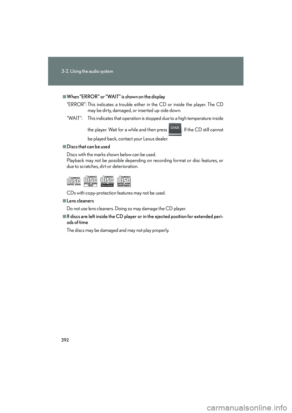 Lexus HS250h 2012 Workshop Manual 292
3-2. Using the audio system
HS250h_U_75050U
■When “ERROR” or “WAIT” is shown on the display
“ERROR”: This indicates a trouble either in the CD or inside the player. The CDmay be dirt Lexus HS250h 2012 Workshop Manual 292
3-2. Using the audio system
HS250h_U_75050U
■When “ERROR” or “WAIT” is shown on the display
“ERROR”: This indicates a trouble either in the CD or inside the player. The CDmay be dirt