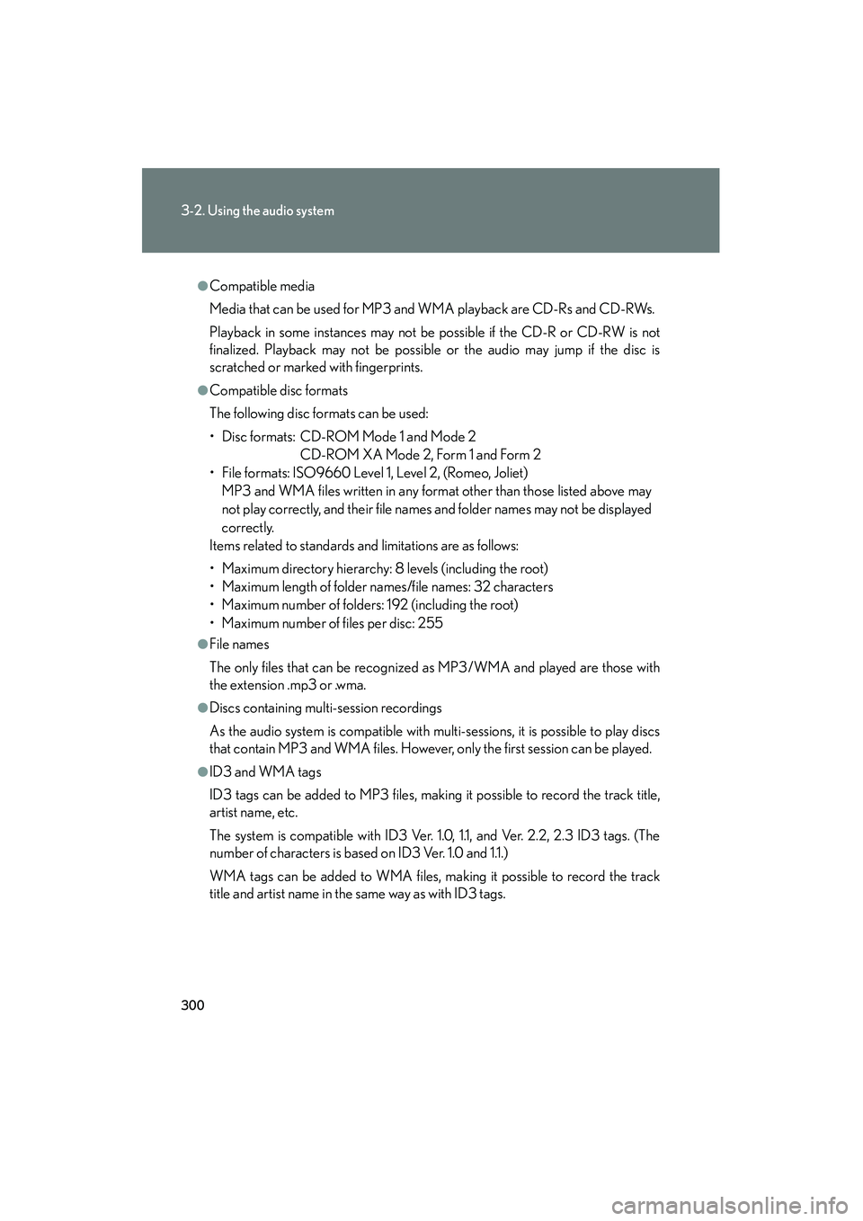 Lexus HS250h 2012 Workshop Manual 300
3-2. Using the audio system
HS250h_U_75050U
●Compatible media
Media that can be used for MP3 and WMA playback are CD-Rs and CD-RWs.
Playback in some instances may not be possible if the CD-R or Lexus HS250h 2012 Workshop Manual 300
3-2. Using the audio system
HS250h_U_75050U
●Compatible media
Media that can be used for MP3 and WMA playback are CD-Rs and CD-RWs.
Playback in some instances may not be possible if the CD-R or