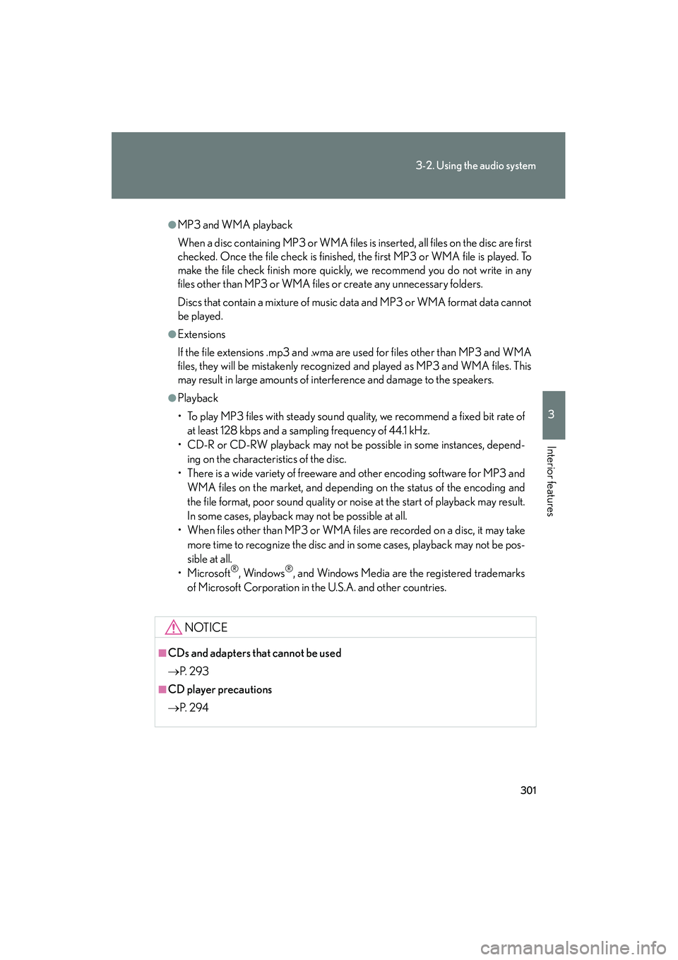 Lexus HS250h 2012 Owners Manual 301
3-2. Using the audio system
3
Interior features
HS250h_U_75050U
●MP3 and WMA playback
When a disc containing MP3 or WMA files is inserted, all files on the disc are first
checked. Once the file Lexus HS250h 2012 Owners Manual 301
3-2. Using the audio system
3
Interior features
HS250h_U_75050U
●MP3 and WMA playback
When a disc containing MP3 or WMA files is inserted, all files on the disc are first
checked. Once the file