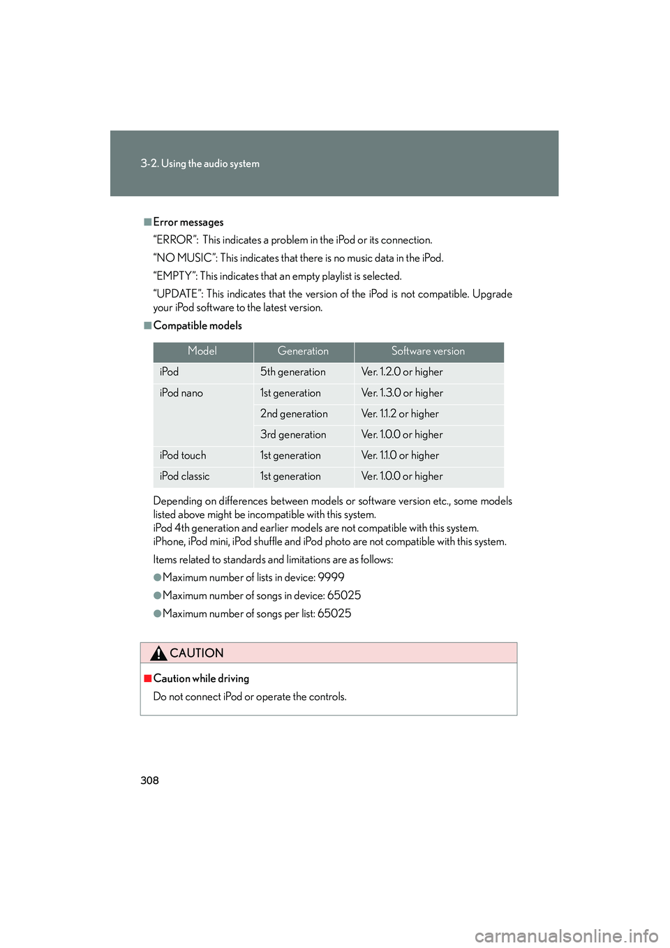 Lexus HS250h 2012 Owners Manual 308
3-2. Using the audio system
HS250h_U_75050U
■Error messages
“ERROR”: This indicates a problem in the iPod or its connection.
“NO MUSIC”: This indicates that there is no music data in the Lexus HS250h 2012 Owners Manual 308
3-2. Using the audio system
HS250h_U_75050U
■Error messages
“ERROR”: This indicates a problem in the iPod or its connection.
“NO MUSIC”: This indicates that there is no music data in the