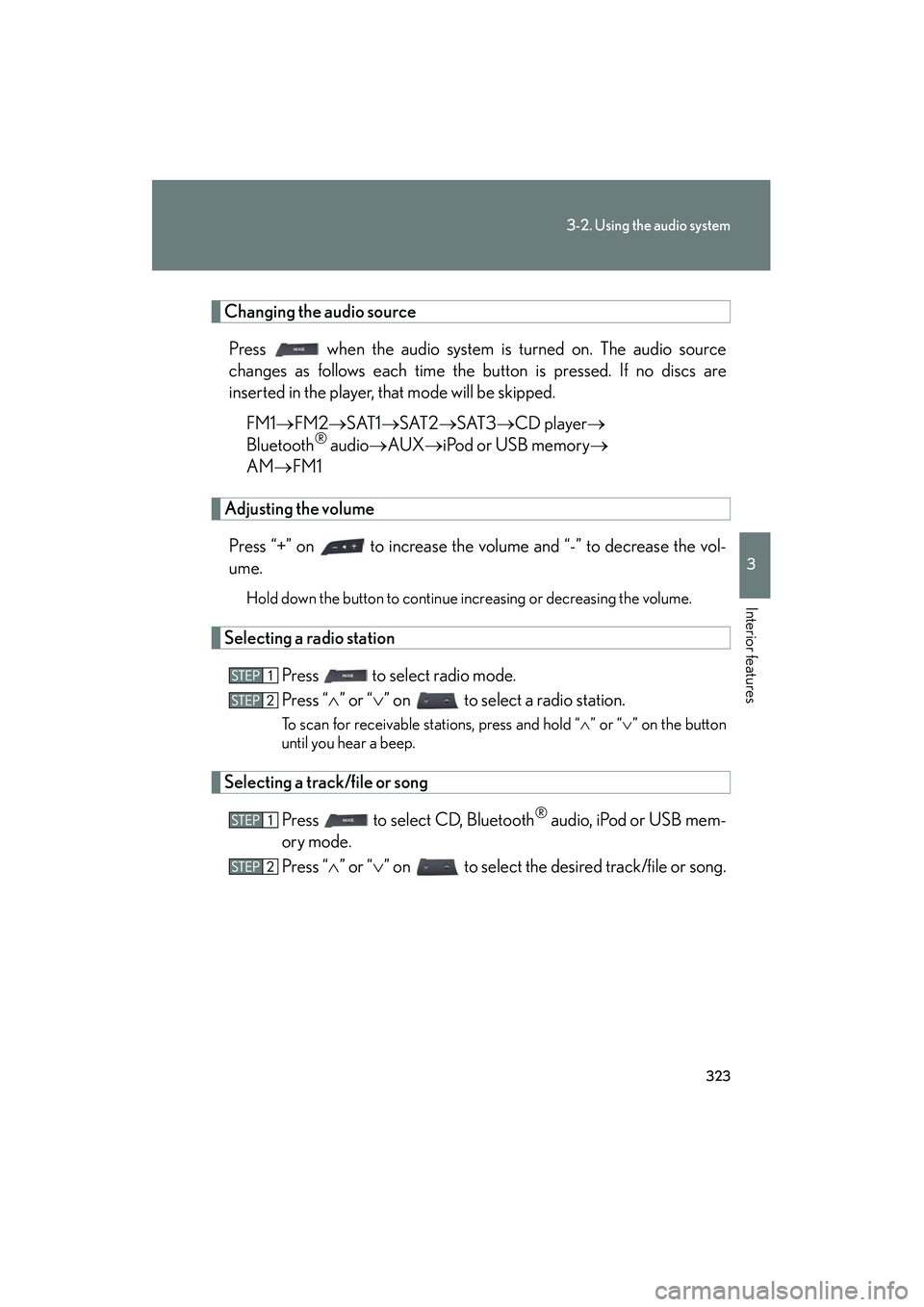 Lexus HS250h 2012 Owners Manual 323
3-2. Using the audio system
3
Interior features
HS250h_U_75050U
Changing the audio sourcePress when the audio system is turned on. The audio source
changes as follows each time the button is pre Lexus HS250h 2012 Owners Manual 323
3-2. Using the audio system
3
Interior features
HS250h_U_75050U
Changing the audio sourcePress when the audio system is turned on. The audio source
changes as follows each time the button is pre