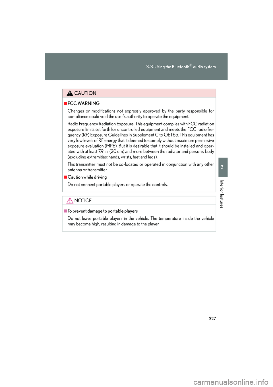 Lexus HS250h 2012 Owners Guide 327
3-3. Using the Bluetooth® audio system
3
Interior features
HS250h_U_75050U
CAUTION
■FCC WARNING
Changes or modifications not expressly approved by the party responsible for
compliance could voi Lexus HS250h 2012 Owners Guide 327
3-3. Using the Bluetooth® audio system
3
Interior features
HS250h_U_75050U
CAUTION
■FCC WARNING
Changes or modifications not expressly approved by the party responsible for
compliance could voi