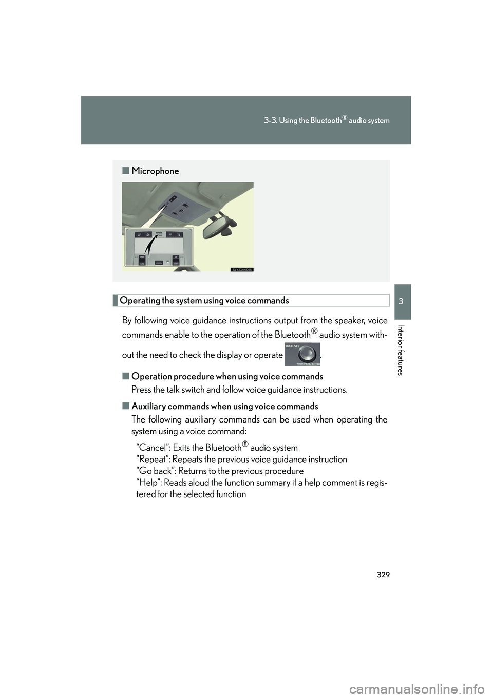 Lexus HS250h 2012 Repair Manual 329
3-3. Using the Bluetooth® audio system
3
Interior features
HS250h_U_75050U
Operating the system using voice commandsBy following voice guidance instructions output from the speaker, voice
command Lexus HS250h 2012 Repair Manual 329
3-3. Using the Bluetooth® audio system
3
Interior features
HS250h_U_75050U
Operating the system using voice commandsBy following voice guidance instructions output from the speaker, voice
command