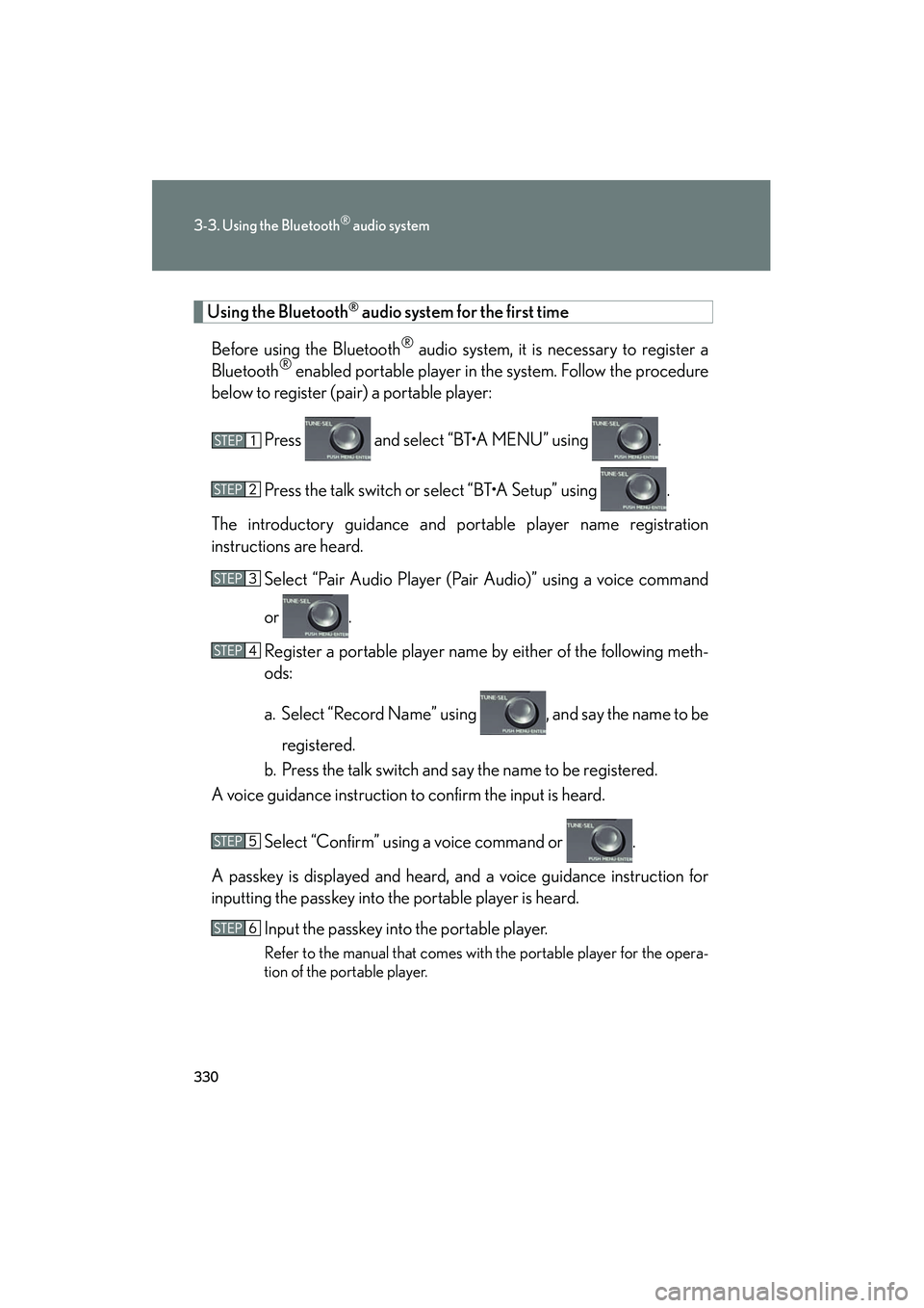 Lexus HS250h 2012 Repair Manual 330
3-3. Using the Bluetooth® audio system
HS250h_U_75050U
Using the Bluetooth® audio system for the first time
Before using the Bluetooth
® audio system, it is necessary to register a
Bluetooth® Lexus HS250h 2012 Repair Manual 330
3-3. Using the Bluetooth® audio system
HS250h_U_75050U
Using the Bluetooth® audio system for the first time
Before using the Bluetooth
® audio system, it is necessary to register a
Bluetooth®