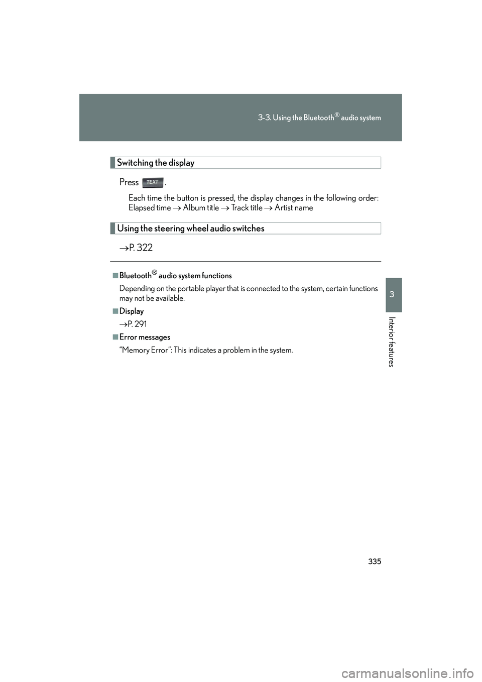 Lexus HS250h 2012 Manual PDF 335
3-3. Using the Bluetooth® audio system
3
Interior features
HS250h_U_75050U
Switching the displayPress .
Each time the button is pressed, the display changes in the following order:
Elapsed time Lexus HS250h 2012 Manual PDF 335
3-3. Using the Bluetooth® audio system
3
Interior features
HS250h_U_75050U
Switching the displayPress .
Each time the button is pressed, the display changes in the following order:
Elapsed time