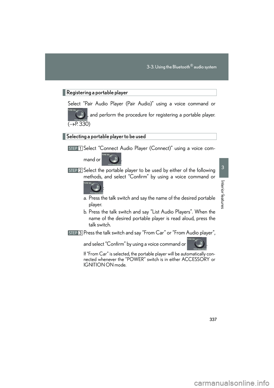 Lexus HS250h 2012 Owners Manual 337
3-3. Using the Bluetooth® audio system
3
Interior features
HS250h_U_75050U
Registering a portable playerSelect “Pair Audio Player (Pair Audio)” using a voice command or
, and perform the proc Lexus HS250h 2012 Owners Manual 337
3-3. Using the Bluetooth® audio system
3
Interior features
HS250h_U_75050U
Registering a portable playerSelect “Pair Audio Player (Pair Audio)” using a voice command or
, and perform the proc
