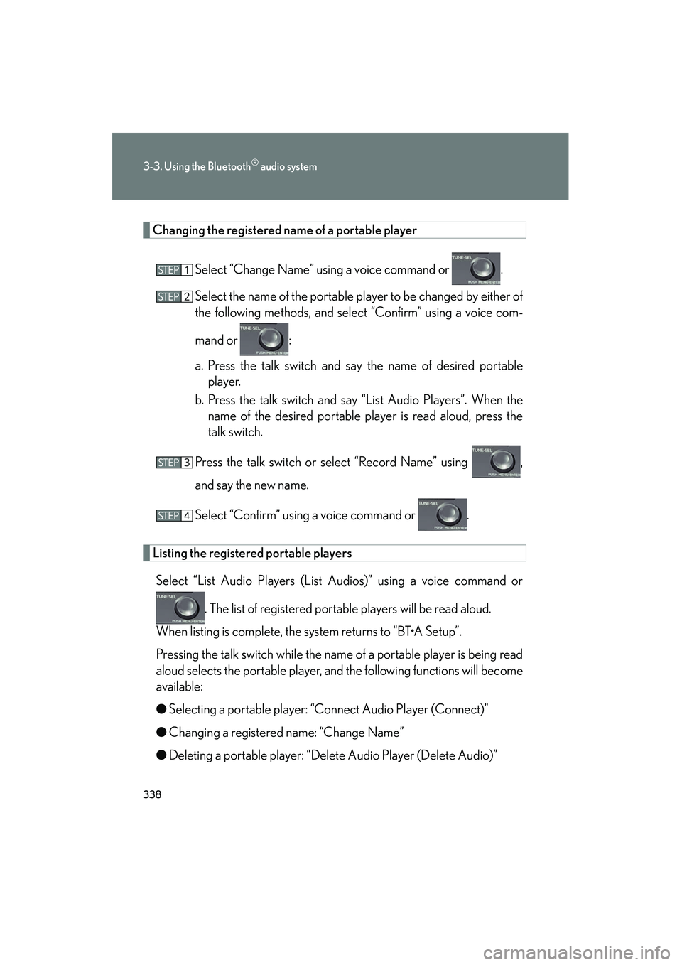 Lexus HS250h 2012 Owners Manual 338
3-3. Using the Bluetooth® audio system
HS250h_U_75050U
Changing the registered name of a portable playerSelect “Change Name” using a voice command or .
Select the name of the portable player Lexus HS250h 2012 Owners Manual 338
3-3. Using the Bluetooth® audio system
HS250h_U_75050U
Changing the registered name of a portable playerSelect “Change Name” using a voice command or .
Select the name of the portable player
