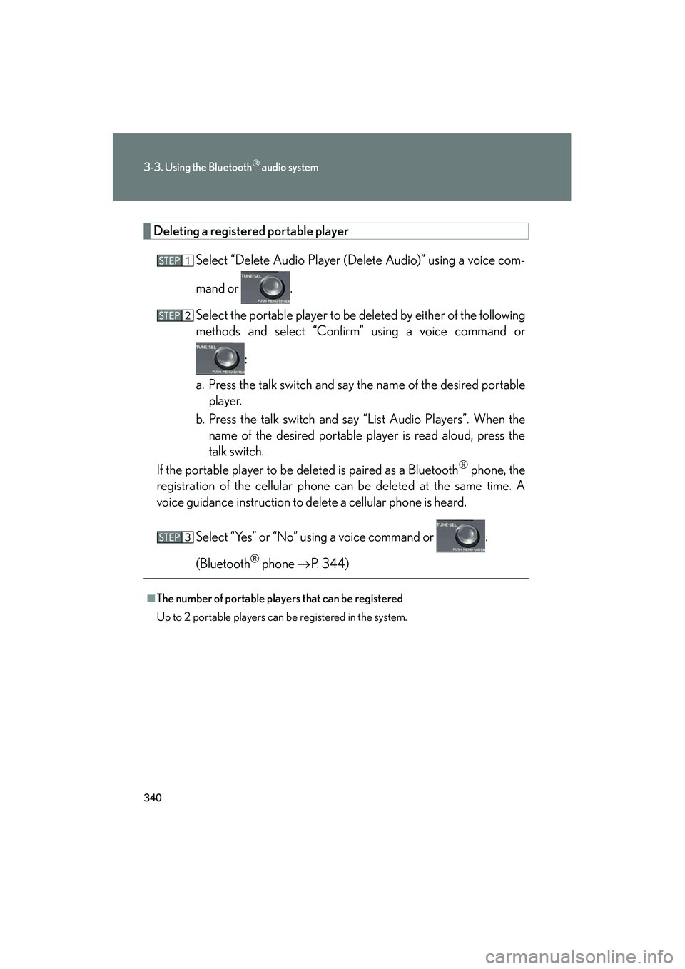 Lexus HS250h 2012 Owners Manual 340
3-3. Using the Bluetooth® audio system
HS250h_U_75050U
Deleting a registered portable playerSelect “Delete Audio Player (Delete Audio)” using a voice com-
mand or .
Select the portable playe Lexus HS250h 2012 Owners Manual 340
3-3. Using the Bluetooth® audio system
HS250h_U_75050U
Deleting a registered portable playerSelect “Delete Audio Player (Delete Audio)” using a voice com-
mand or .
Select the portable playe