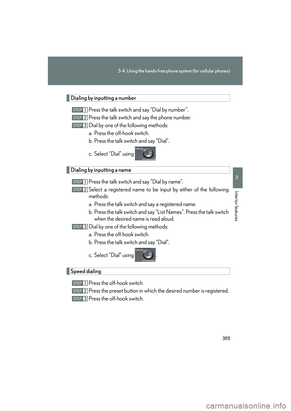 Lexus HS250h 2012 Owners Manual 355
3-4. Using the hands-free phone system (for cellular phones)
3
Interior features
HS250h_U_75050U
Dialing by inputting a numberPress the talk switch and say “Dial by number”.
Press the talk swi Lexus HS250h 2012 Owners Manual 355
3-4. Using the hands-free phone system (for cellular phones)
3
Interior features
HS250h_U_75050U
Dialing by inputting a numberPress the talk switch and say “Dial by number”.
Press the talk swi