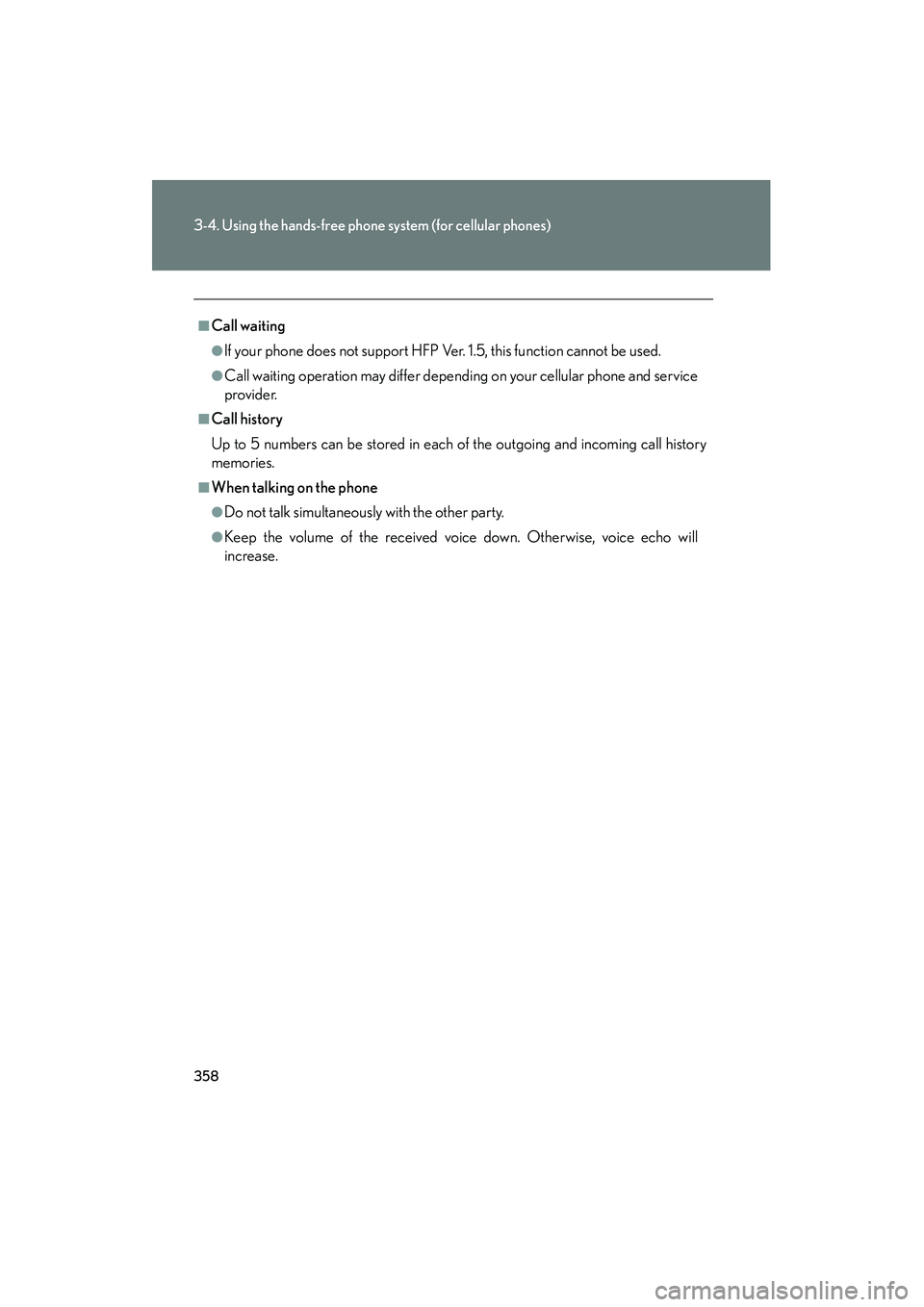 Lexus HS250h 2012 Owners Manual 358
3-4. Using the hands-free phone system (for cellular phones)
HS250h_U_75050U
■Call waiting
●If your phone does not support HFP Ver. 1.5, this function cannot be used.
●Call waiting operation Lexus HS250h 2012 Owners Manual 358
3-4. Using the hands-free phone system (for cellular phones)
HS250h_U_75050U
■Call waiting
●If your phone does not support HFP Ver. 1.5, this function cannot be used.
●Call waiting operation