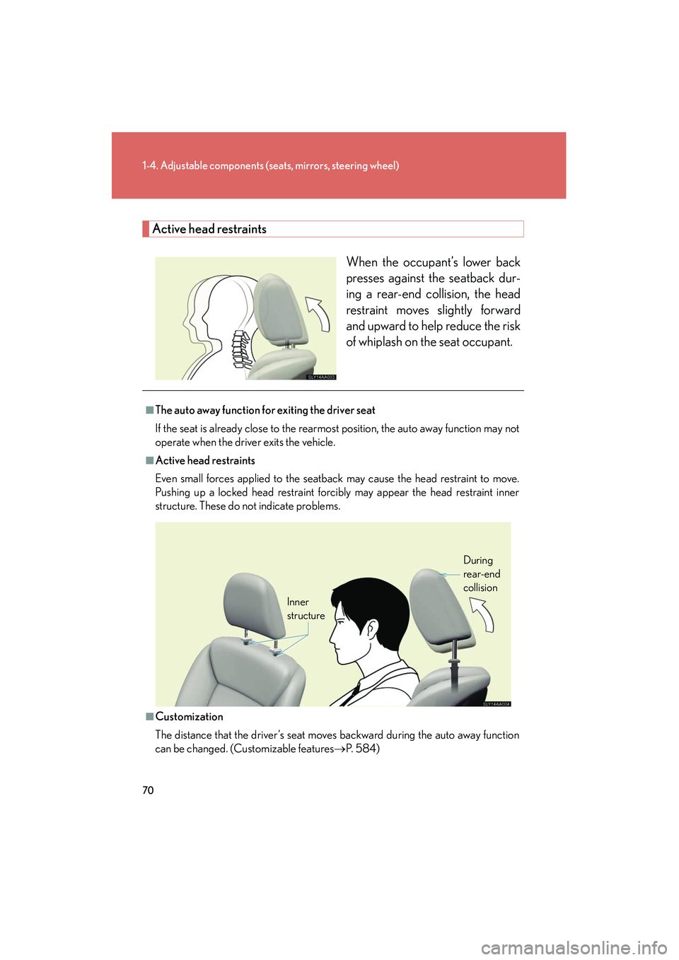 Lexus HS250h 2012 Manual PDF 70
1-4. Adjustable components (seats, mirrors, steering wheel)
HS250h_U_75050U
Active head restraints
When the occupant’s lower back
presses against the seatback dur-
ing a rear-end collision, the h Lexus HS250h 2012 Manual PDF 70
1-4. Adjustable components (seats, mirrors, steering wheel)
HS250h_U_75050U
Active head restraints
When the occupant’s lower back
presses against the seatback dur-
ing a rear-end collision, the h