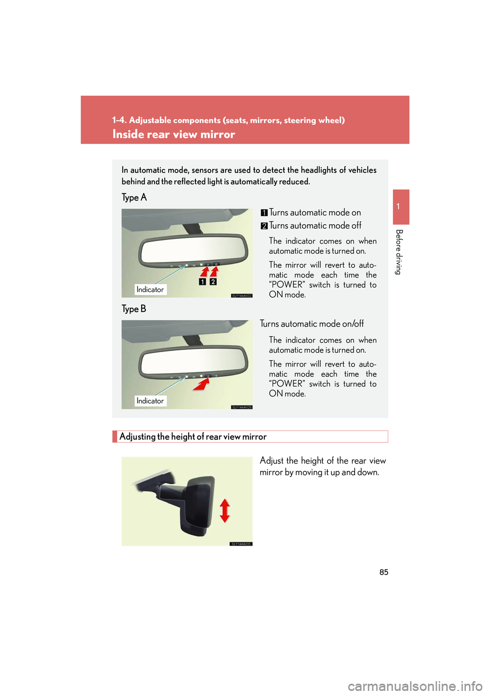 Lexus HS250h 2012 Owners Manual 85
1
1-4. Adjustable components (seats, mirrors, steering wheel)
Before driving
HS250h_U_75050U
Inside rear view mirror
Adjusting the height of rear view mirrorAdjust the height of the rear view
mirro Lexus HS250h 2012 Owners Manual 85
1
1-4. Adjustable components (seats, mirrors, steering wheel)
Before driving
HS250h_U_75050U
Inside rear view mirror
Adjusting the height of rear view mirrorAdjust the height of the rear view
mirro