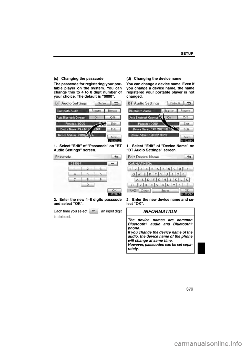 Lexus HS250h 2012  Navigation Manual SETUP
379
(c) Changing the passcode
The passcode for registering your por-
table player on the system. You can
change this to 4 to 8 digit number of
your choice. The default is “0000”.
U10227LC
1.