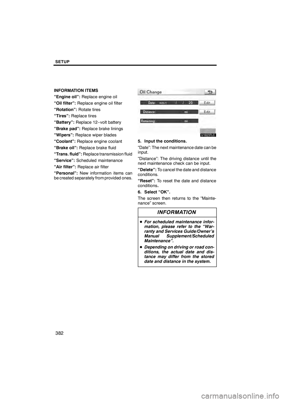 Lexus HS250h 2012  Navigation Manual SETUP
382
INFORMATION ITEMS
“Engine oil”:Replace engine oil
“Oil filter”: Replace engine oil filter
“Rotation”: Rotate tires
“Tires”: Replace tires
“Battery”: Replace 12 −volt ba